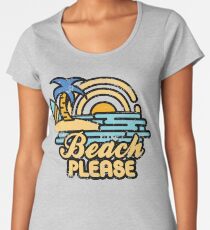 Beach Please Women's Premium T-Shirt