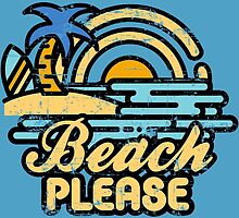 Beach Please by artlahdesigns