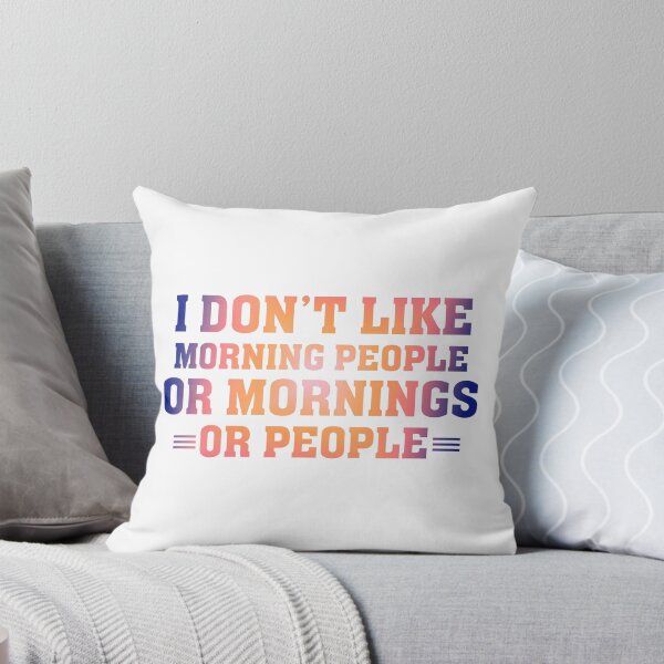 Item preview, I don't Like Morning People or Mornings or People designed and sold by franktact.