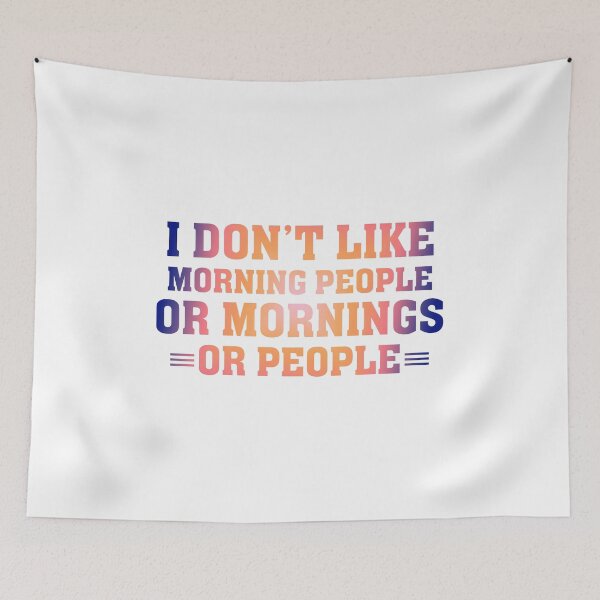Item preview, I don't Like Morning People or Mornings or People designed and sold by franktact.