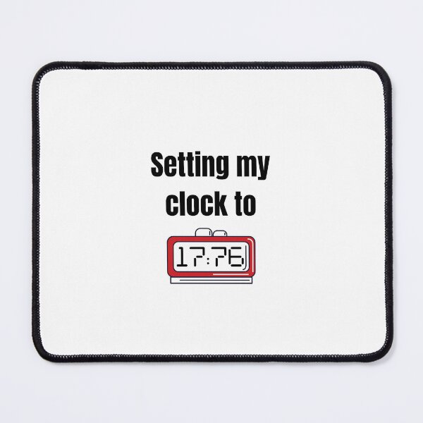 Item preview, Setting My Clock to 17:76 o’clock! designed and sold by TrumperStickers.