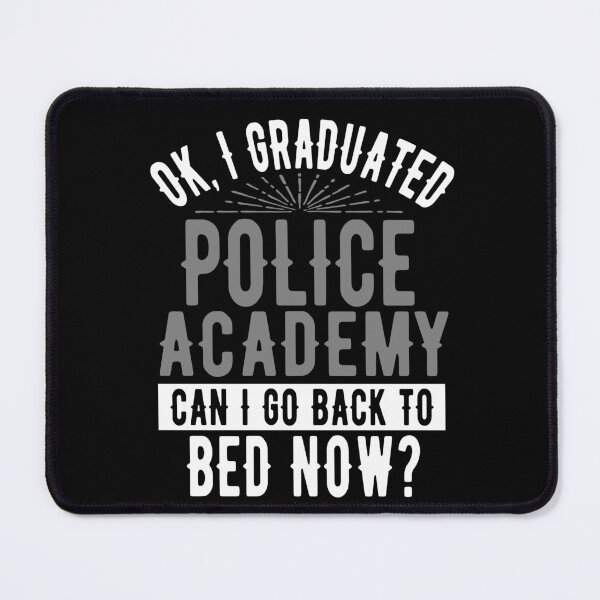 Item preview, I Graduated Police Academy Can I Go Back to Bed?  designed and sold by eternallygifted.