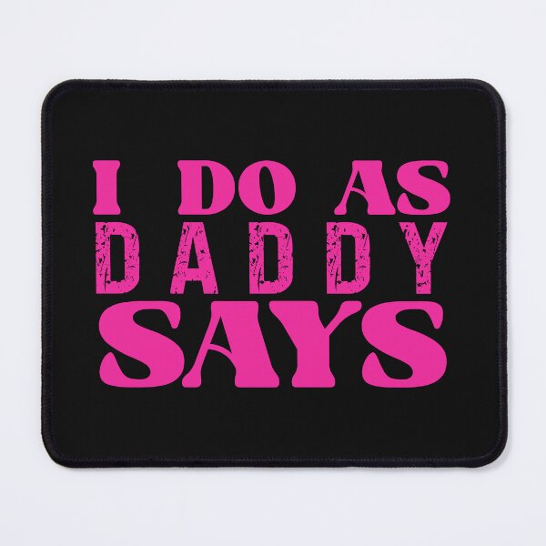Item preview, I Do As Daddy Says Funny Submissive Adult Humor designed and sold by SharpThreadZ.