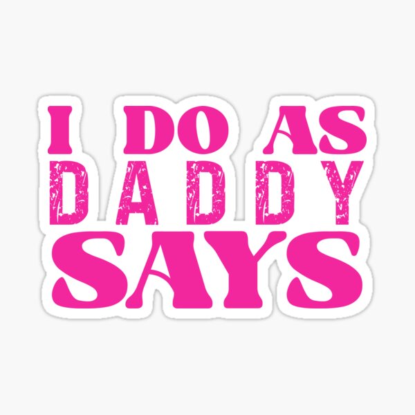 Item preview, I Do As Daddy Says Funny Submissive Adult Humor designed and sold by SharpThreadZ.
