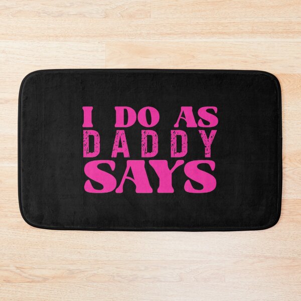 Item preview, I Do As Daddy Says Funny Submissive Adult Humor designed and sold by SharpThreadZ.