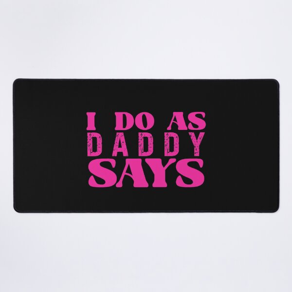 Item preview, I Do As Daddy Says Funny Submissive Adult Humor designed and sold by SharpThreadZ.