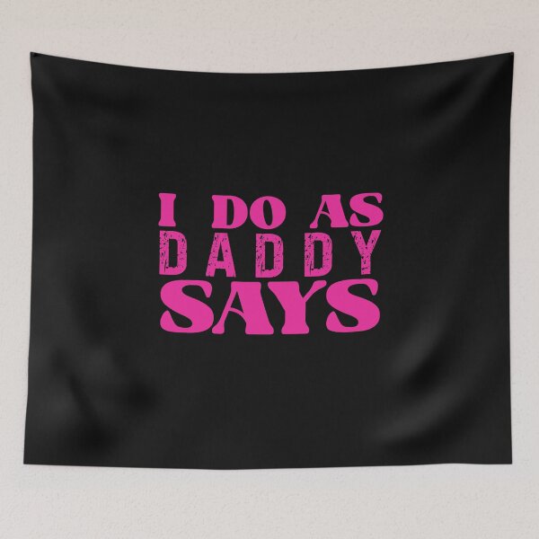 Item preview, I Do As Daddy Says Funny Submissive Adult Humor designed and sold by SharpThreadZ.