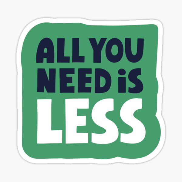 Item preview, All you need is Less designed and sold by Nythrand-Shop.