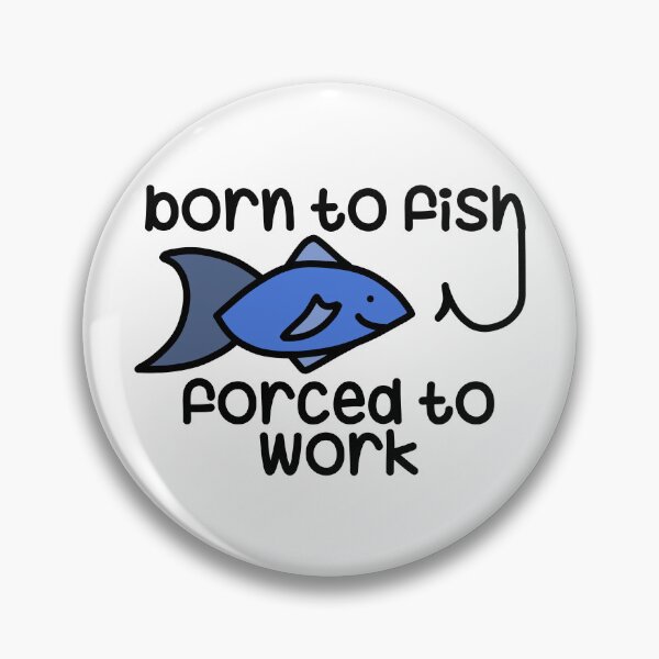 Item preview, Born to fish - Forced to work designed and sold by finnzokid.