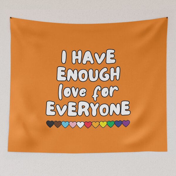 Item preview, I Have Enough Love For Everyone - Happy Pride Month designed and sold by ViewerEqualsPhoton.