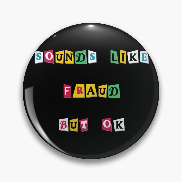 Item preview, Sounds Like Fraud but ok designed and sold by snarkoriginals.