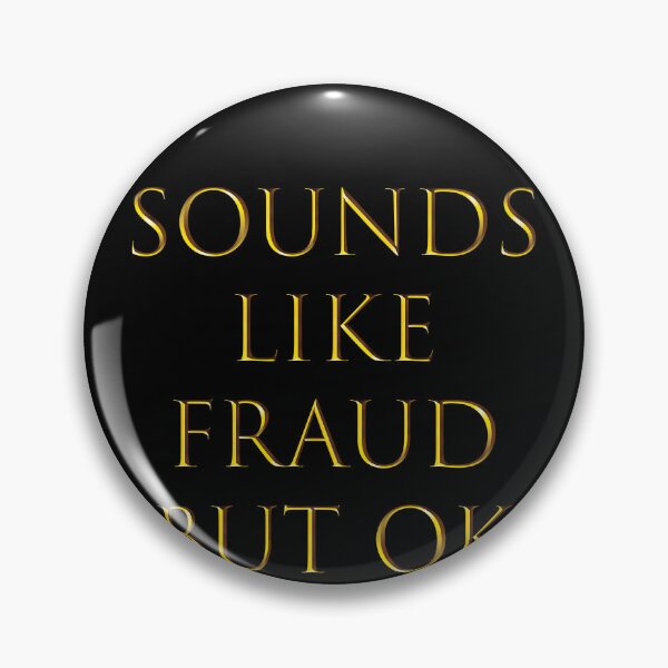 Item preview, Sounds Like Fraud but ok designed and sold by snarkoriginals.