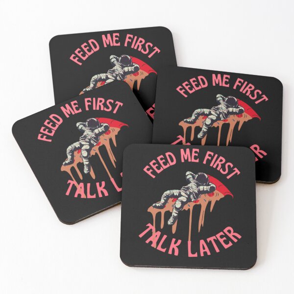 Item preview, Feed Me First Talk Later Astronaut designed and sold by prsagar01.