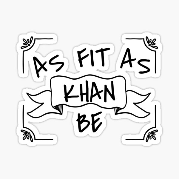 As Fit As Khan Be - Fitness-inspired Merch for Enthusiastic Khan Fans Sticker