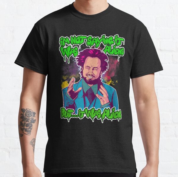 IT WAS ALIENS! Classic T-Shirt