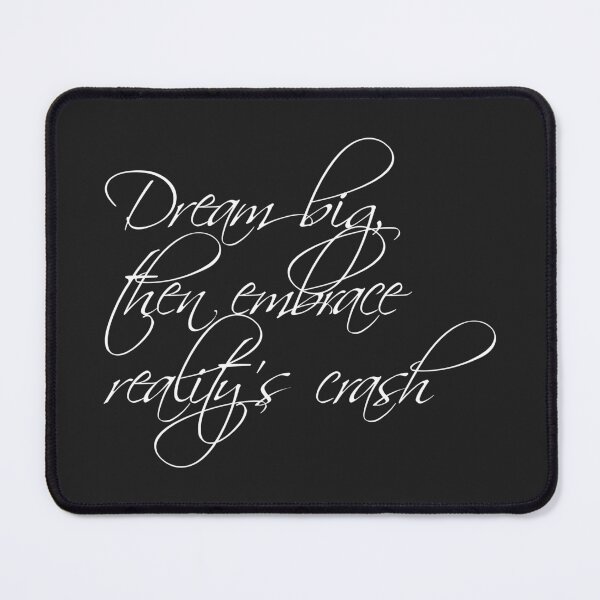 Item preview, Dream big, then embrace reality's crash W designed and sold by ErSilme.