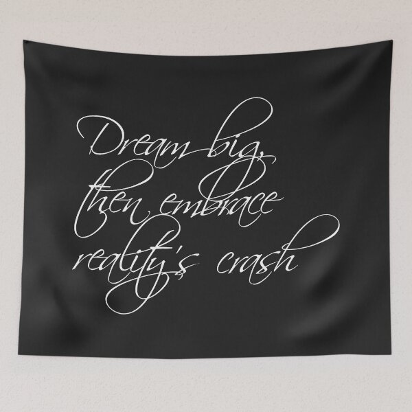 Item preview, Dream big, then embrace reality's crash W designed and sold by ErSilme.