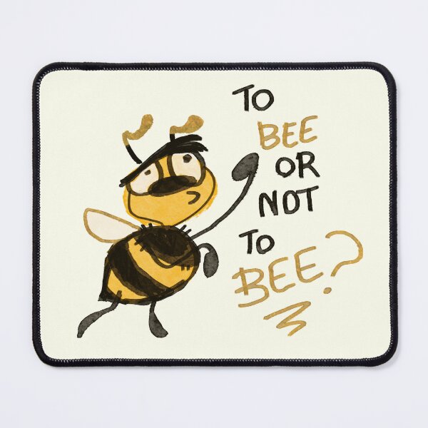 Item preview, To Bee or not to Bee designed and sold by Deathoftheself.
