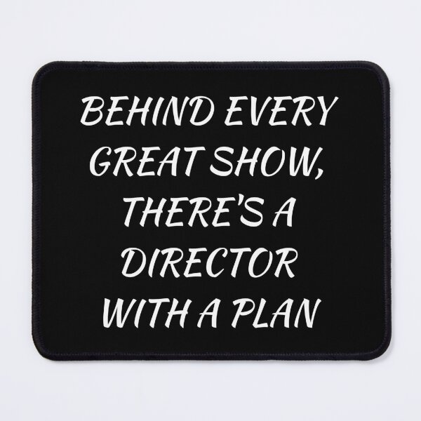 Item preview, Theatre Director BEHIND EVERY GREAT SHOW, THERE'S A DIRECTOR WITH A PLAN designed and sold by pg347.