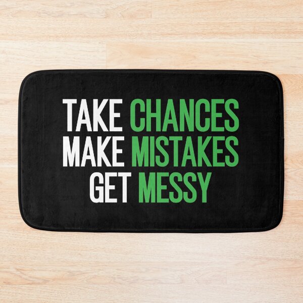 Item preview, Take Chances Make Mistakes Get Messy designed and sold by Luckyart5.
