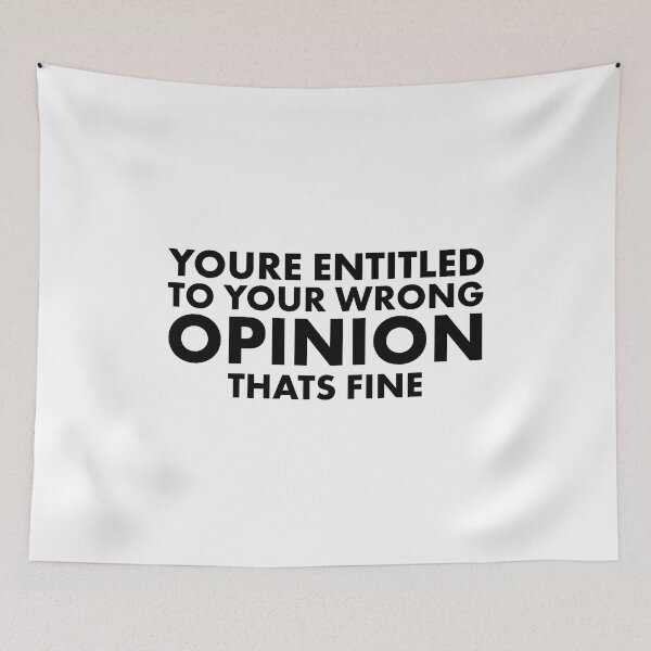 Item preview, You're Entitled To Your Wrong Opinion, That's Fine designed and sold by Luckyart5.