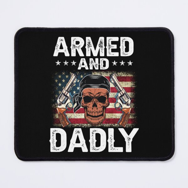 Item preview, Armed And Dadly Funny Father's Day Dad Funny Gun Enthusiast designed and sold by Jeny Lisa.