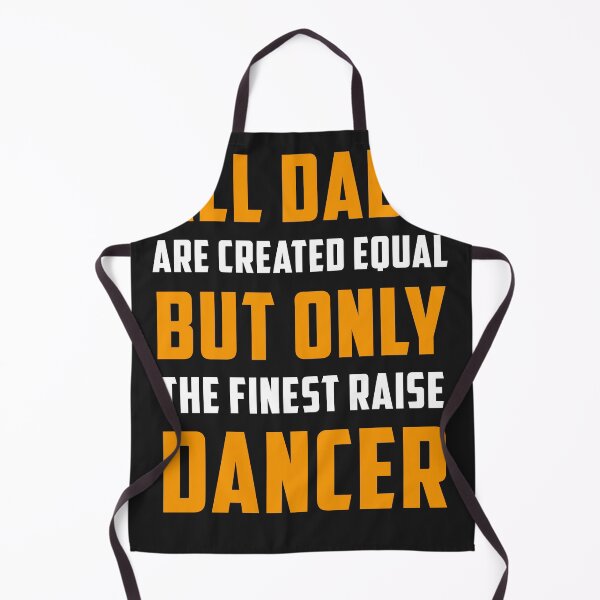 Item preview, All Dads are created Equal but only the finest raise Dancer designed and sold by JameJoyDesigner.