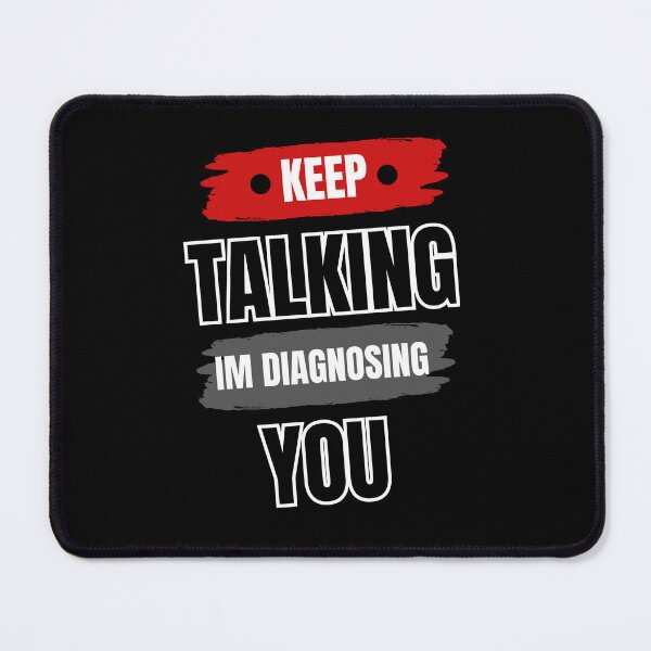 Item preview, Keep talking, I'm diagnosing you psychology  designed and sold by mu-art.