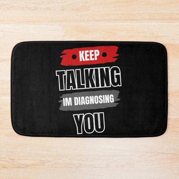 Item preview, Keep talking, I'm diagnosing you psychology  designed and sold by mu-art.