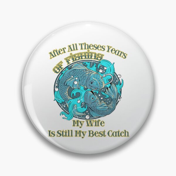 Item preview, After All Theses Years Of Fishing My Wife Is Still My Best Catch STIKRES  designed and sold by Dark-Matter02.