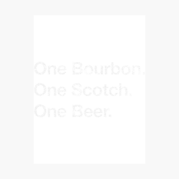 Item preview, One Bourbon. One Scotch. One Beer. designed and sold by nowleshun.