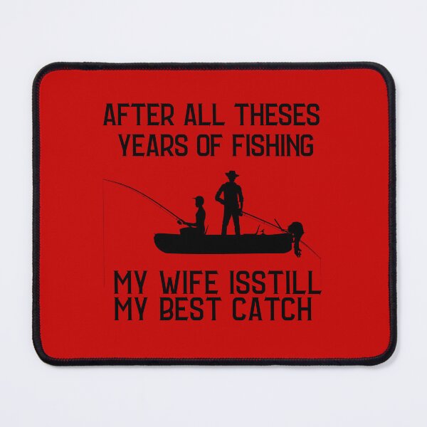 Item preview, After All Theses Years Of Fishing My Wife Is Still My Best Catch STIKRES  designed and sold by Dark-Matter02.
