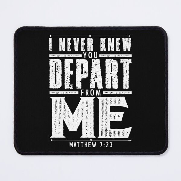 Item preview, Matthew 7:23 I Never Knew You Depart From Me designed and sold by plushism.
