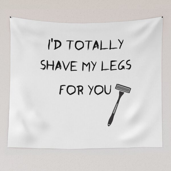 Item preview, I'd Totally Shave My Legs For You - Funny Valentines Day T-shirt Gift designed and sold by mrsmitful.