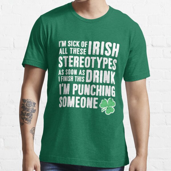 Funny St Patricks Day Irish Stereotypes T Shirt For Sale By Humerus1 Redbubble Funny T 2416