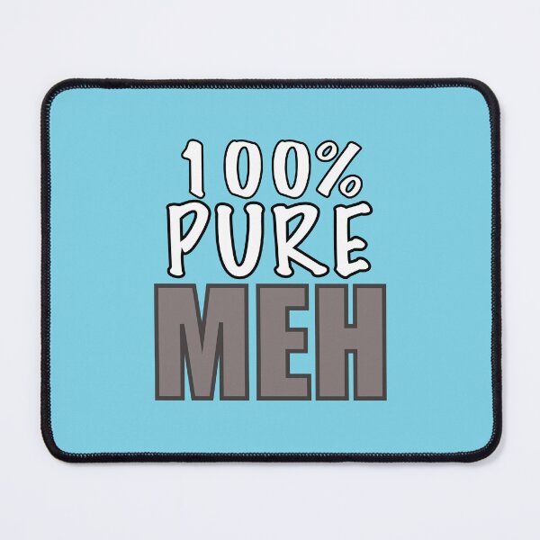 Item preview, 100 Percent Pure Meh designed and sold by Black-Orc.