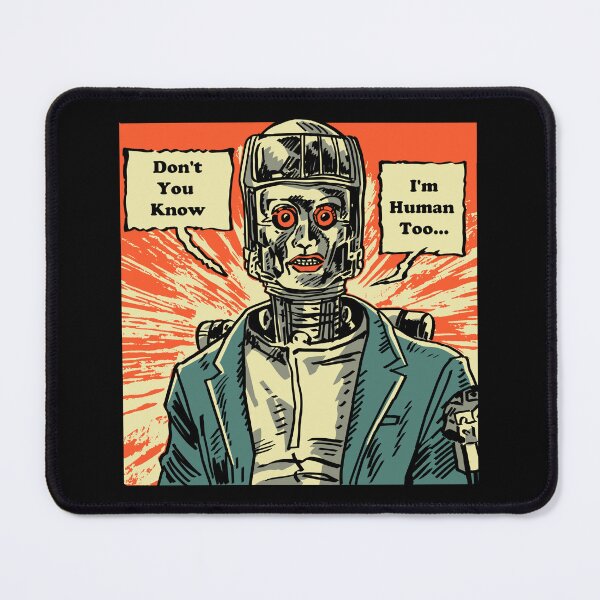 Item preview, Robot Says 'Don't You Know I'm Human Too' T-shirts designed and sold by pennydextershop.