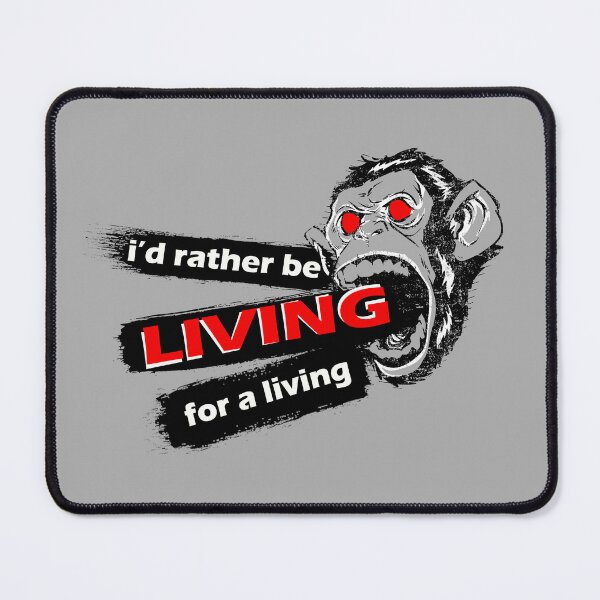 Item preview, ANGRY APE - i'd rather be living for a living designed and sold by zrofux.