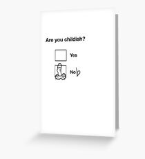 Childish behaviour Greeting Card