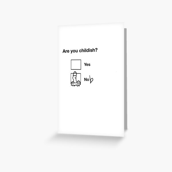 Childish behaviour Greeting Card