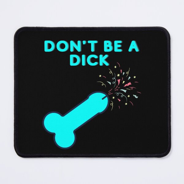 Item preview, Don't Be A Dick designed and sold by InfernalDesign.