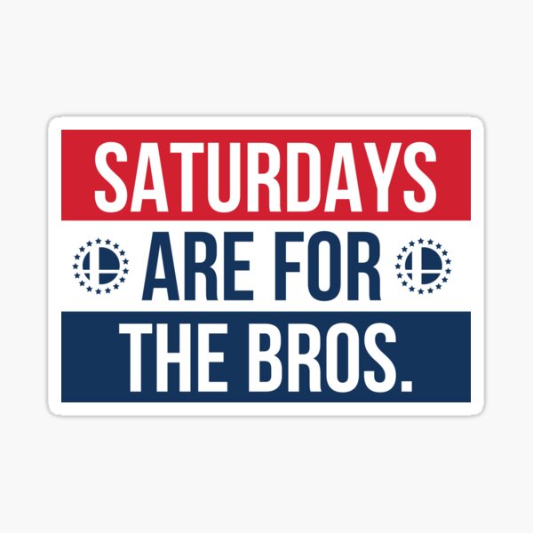 Saturdays are for the Bros. Sticker