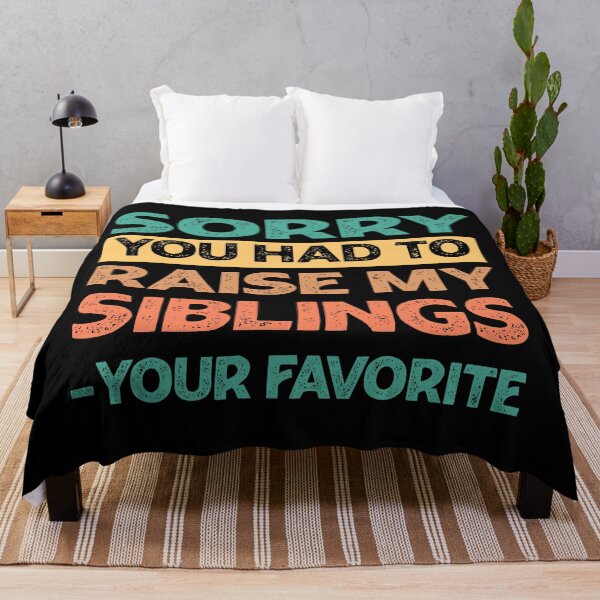 Item preview, Sorry You Had To Raise My Siblings - Your Favorite Funny  designed and sold by PolyPixel.