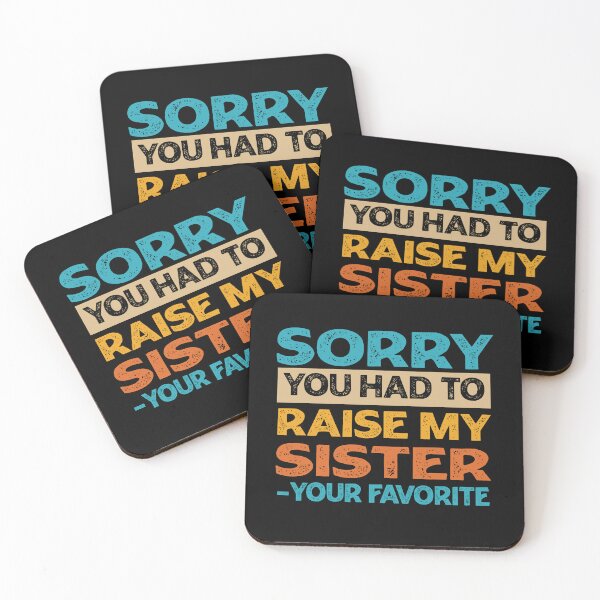 Item preview, Sorry You Had To Raise My Sister - Your Favorite Funny  designed and sold by PolyPixel.