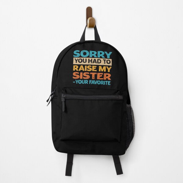 Item preview, Sorry You Had To Raise My Sister - Your Favorite Funny designed and sold by PolyPixel.