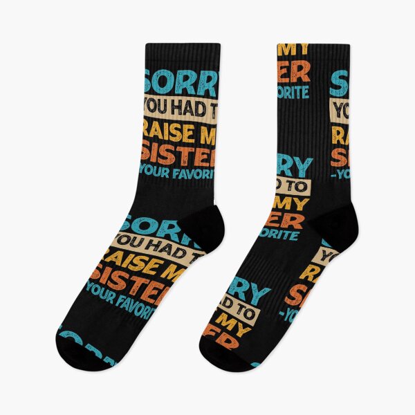 Item preview, Sorry You Had To Raise My Sister - Your Favorite Funny  designed and sold by PolyPixel.