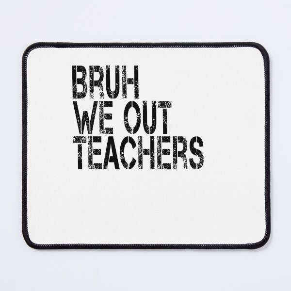 Item preview, Bruh  We Out  Teachers designed and sold by jkrphoto.