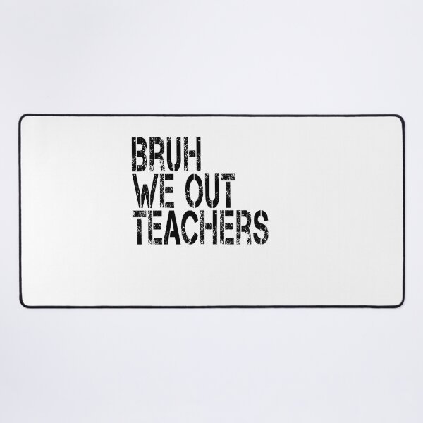 Item preview, Bruh  We Out  Teachers designed and sold by jkrphoto.