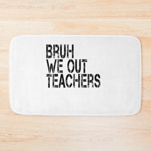 Item preview, Bruh  We Out  Teachers designed and sold by jkrphoto.