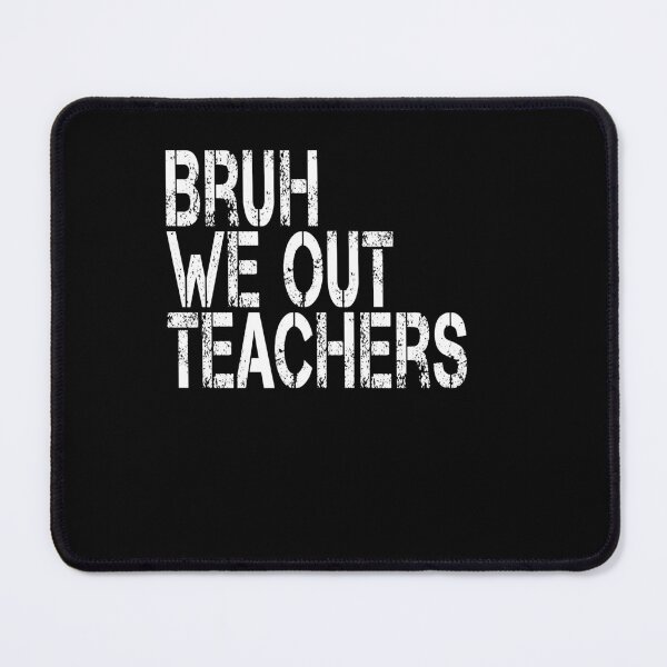 Item preview, Bruh  We Out  Teachers designed and sold by jkrphoto.